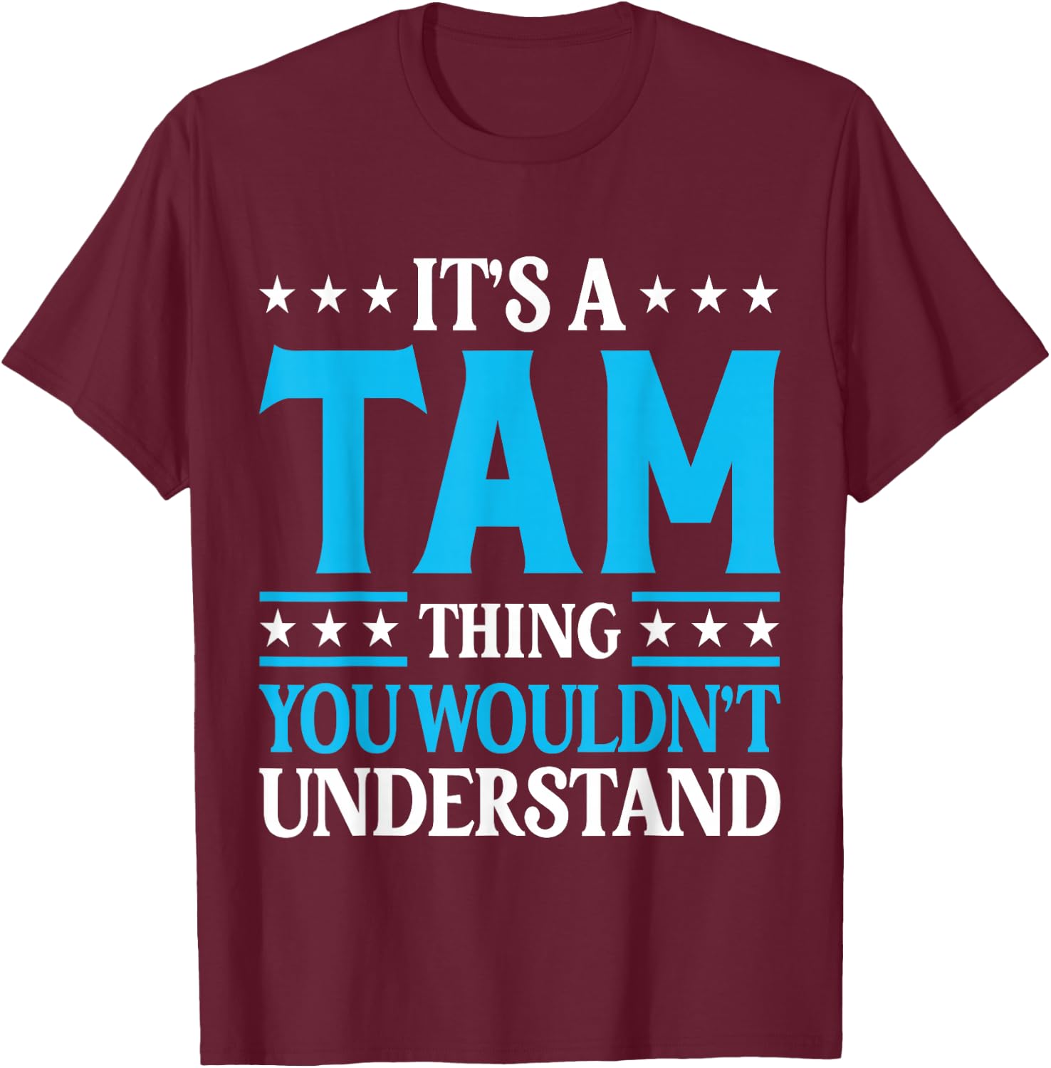 It's A Tam Thing Surname Funny Team Family Last Name Tam T-Shirt - T-Shirt | Maroon