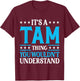 It's A Tam Thing Surname Funny Team Family Last Name Tam T-Shirt - T-Shirt | Maroon