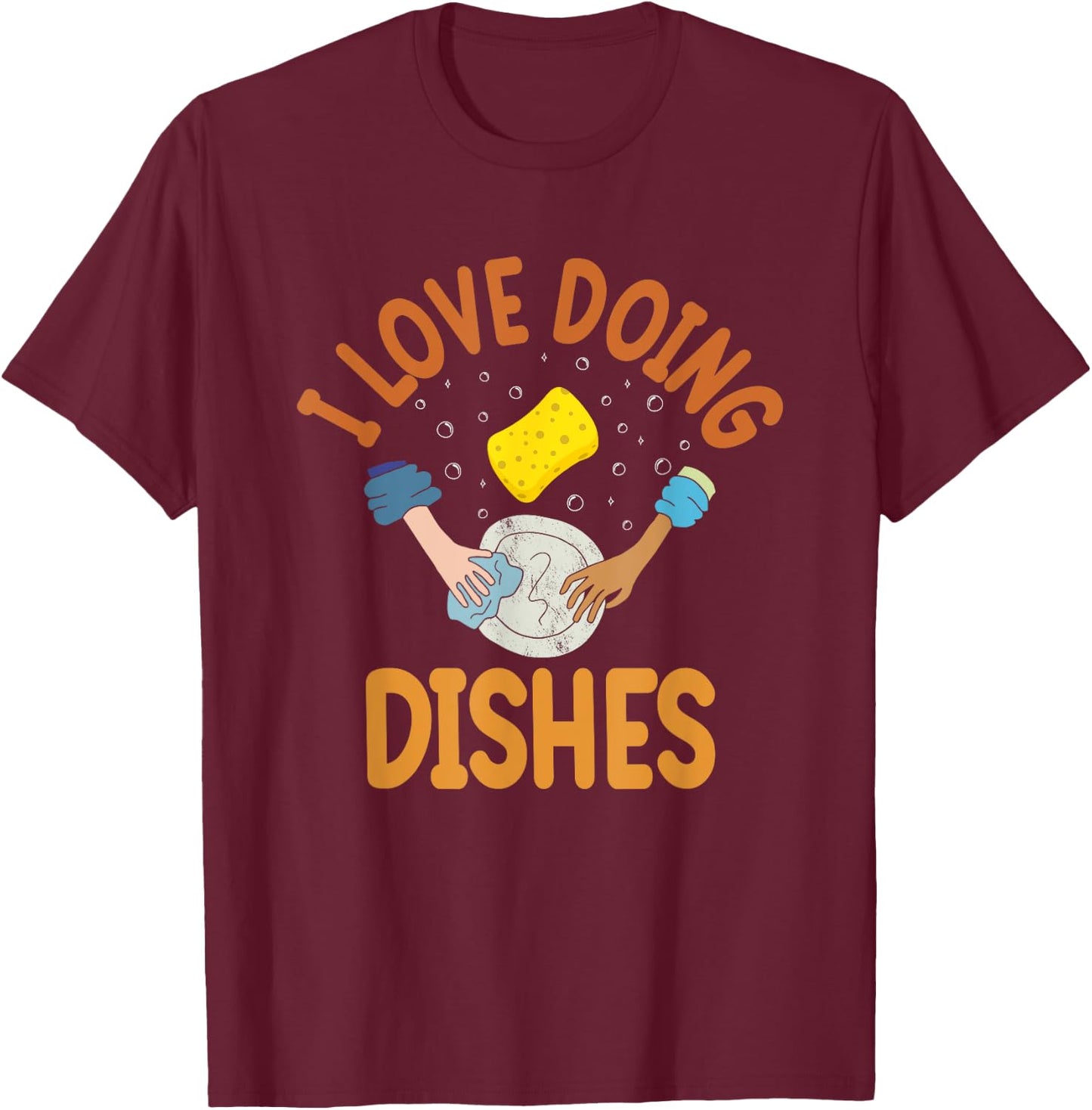 I Love Doing Dishes | Dishwasher T-Shirt - T-Shirt | Maroon