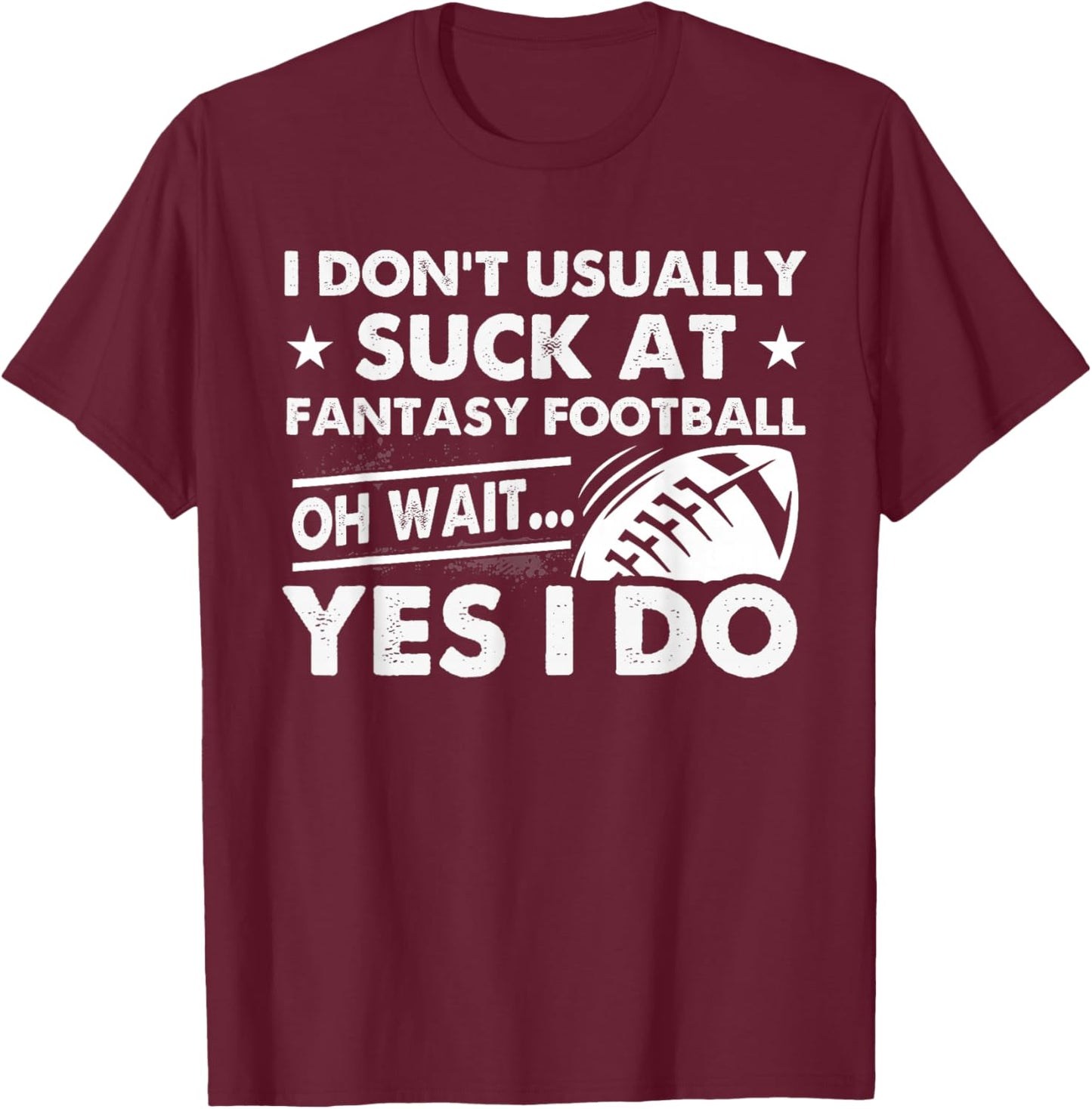Usually Suck At Fantasy Football Funny Loser Last Place T-Shirt - T-Shirt | Maroon