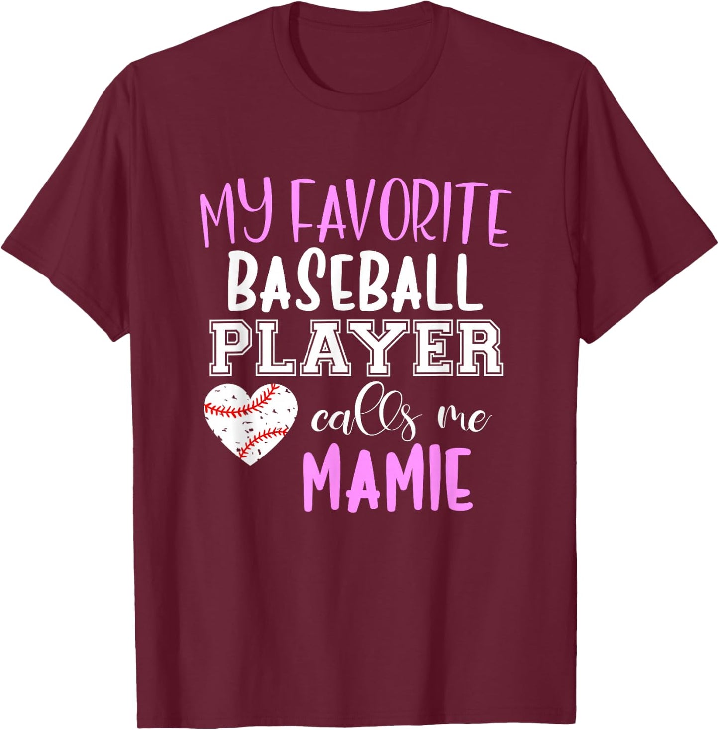 My Favorite Baseball Player Call Me Mamie T-Shirt - T-Shirt | Maroon