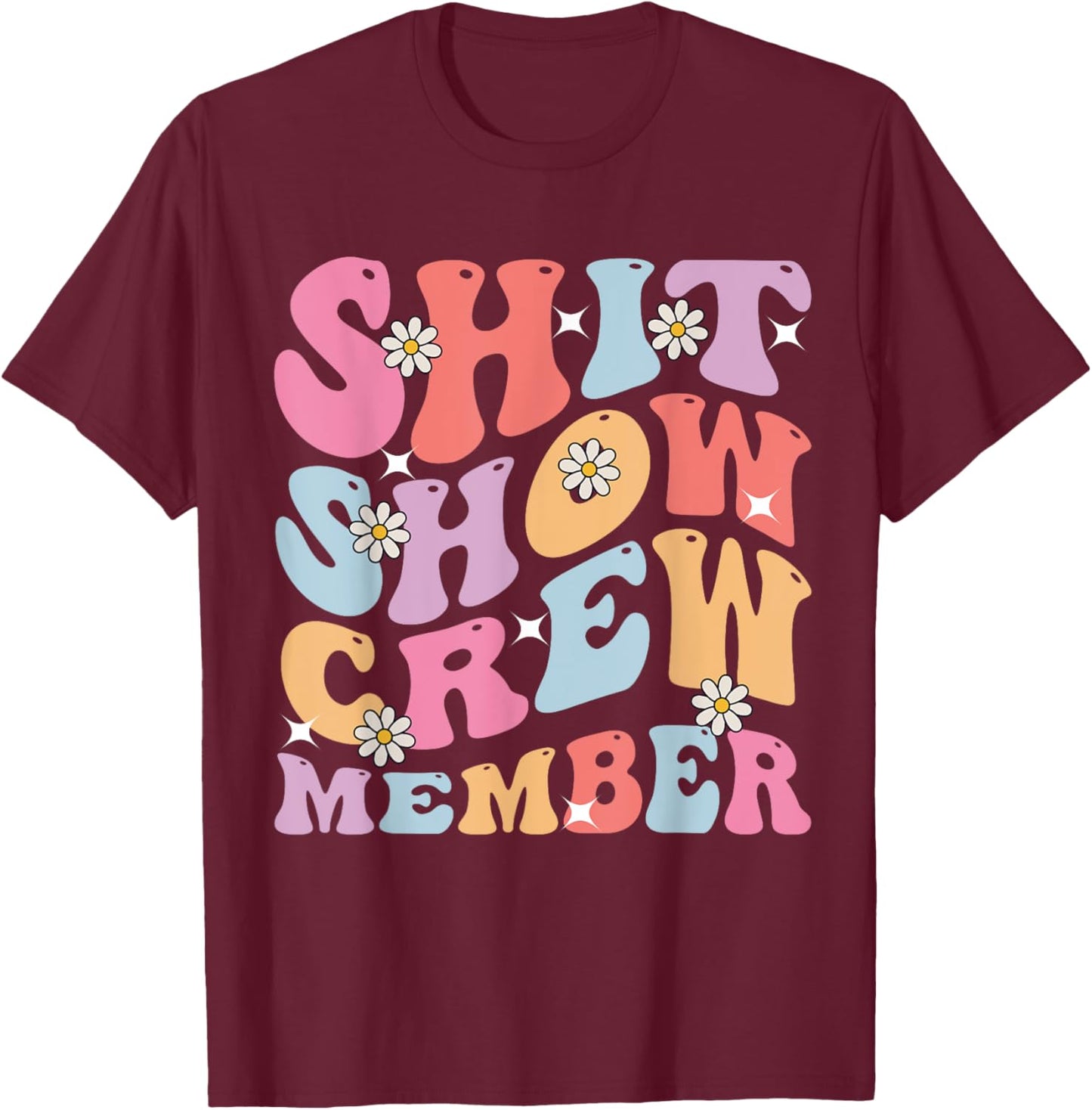 Funny Shit Show Crew Member Men Women Shitshow Team Member T-Shirt - T-Shirt | Maroon
