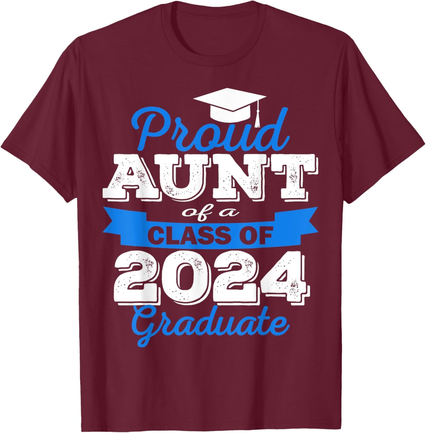 Super Proud Aunt of 2024 Graduate Awesome Family College T-Shirt - T-Shirt | Maroon