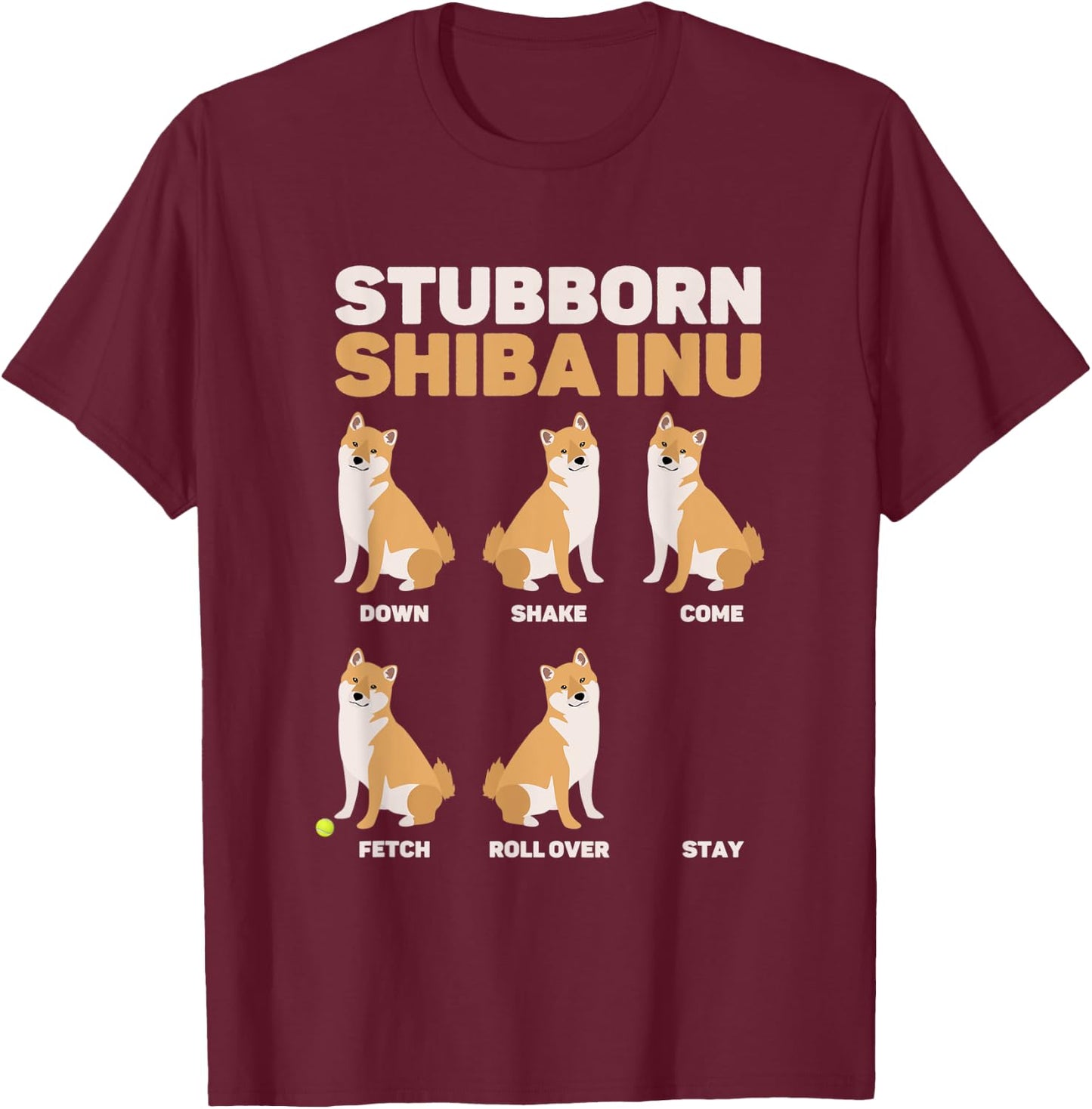 Stubborn Shiba Inu Dog Lover T-Shirt - T-Shirt | Maroon