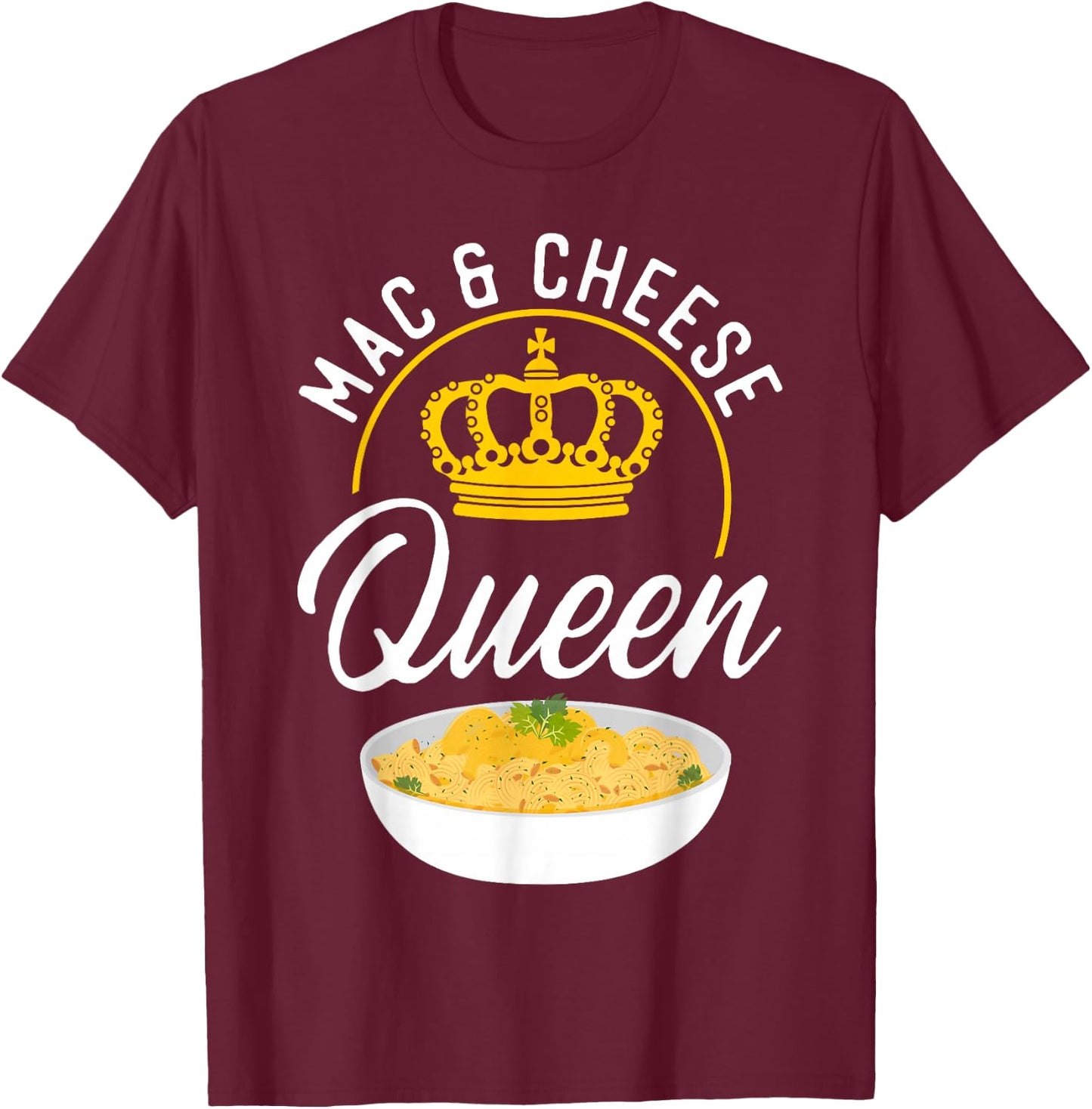 Mac And Cheese Queen Mac & Cheese Queen T-Shirt - T-Shirt | Maroon