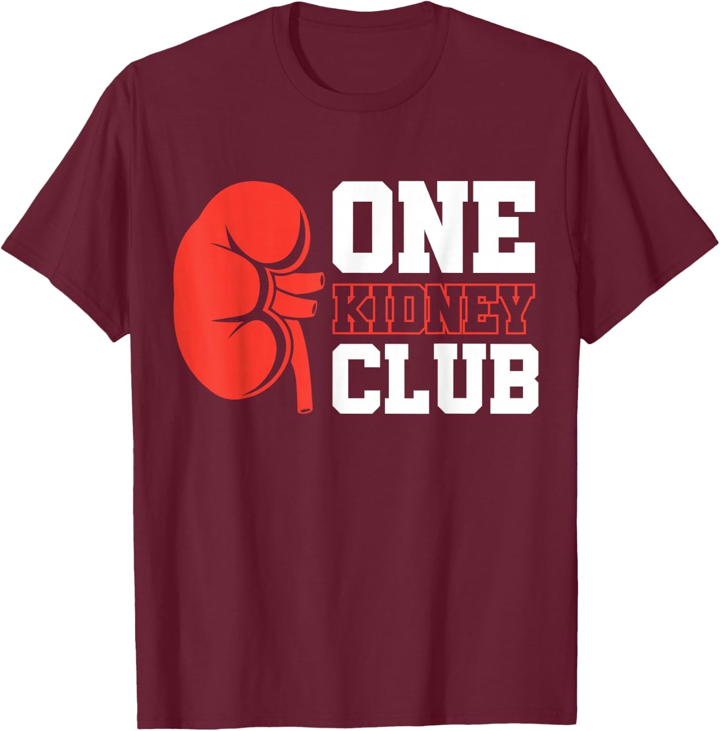 Kidney Transplant Kidney Donor Dialysis One Kidney Club - -Adults, Black, Small, Short Sleeve, Cotton 65%, Polyester 35% T-Shirt - T-Shirt | Maroon