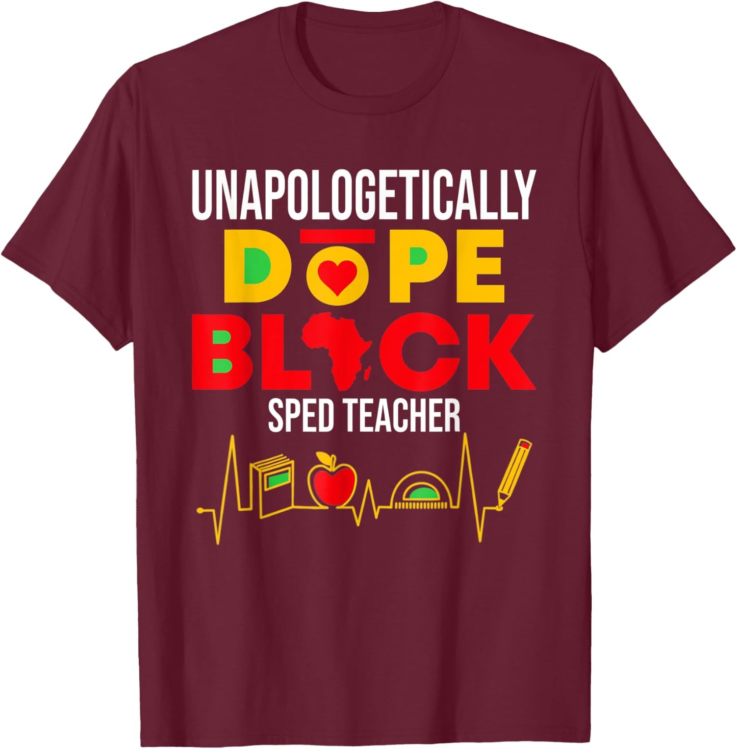 Unapologetically Dope Black SPED Teacher Special Education Women T-Shirt - T-Shirt | Maroon