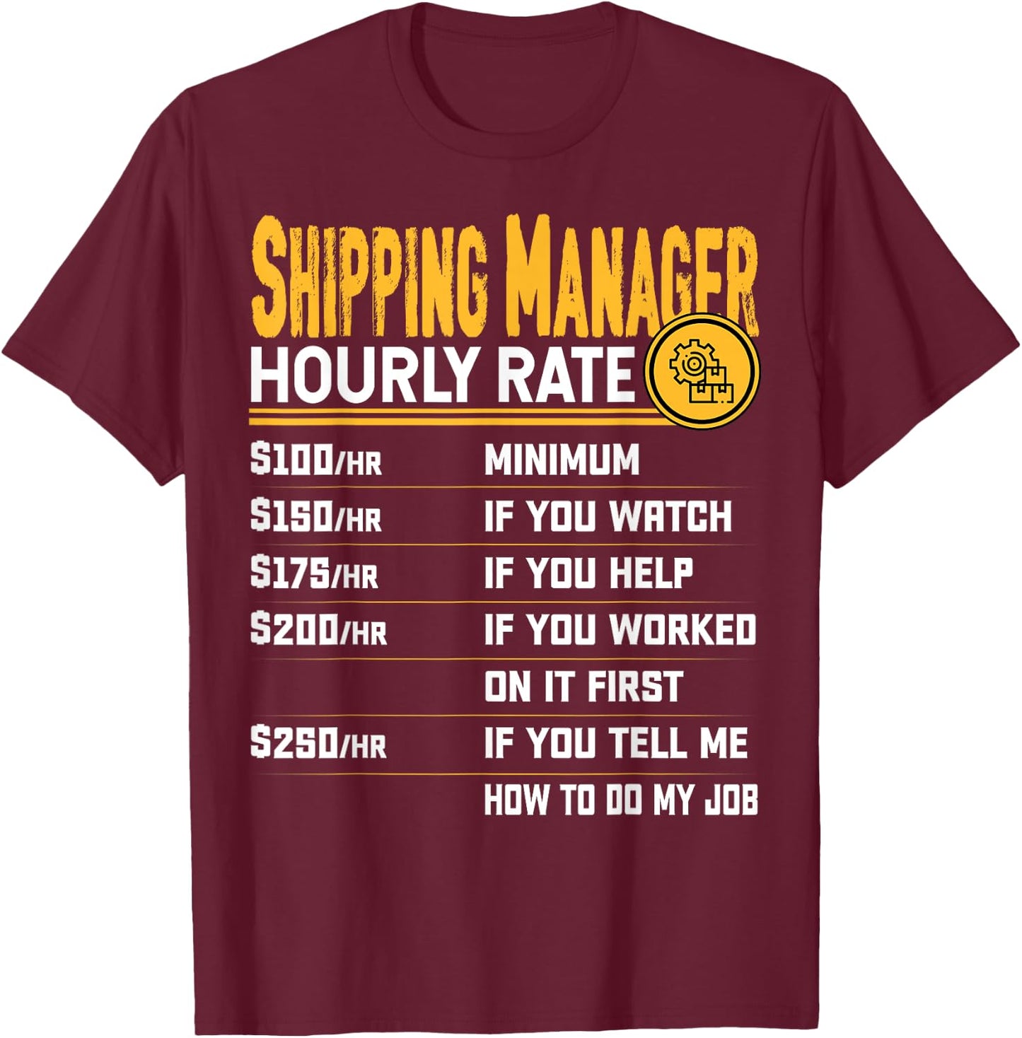 Shipping Manager Hourly Rate - Funny Shipping Director T-Shirt - T-Shirt | Maroon
