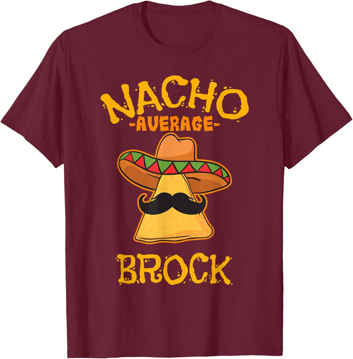 Nacho Average Brock Personalized Name Funny Taco T-Shirt - T-Shirt | Maroon