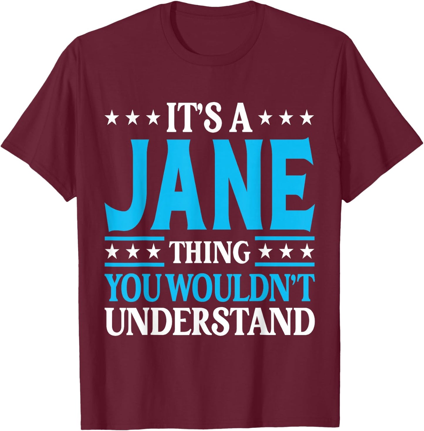 It's A Jane Thing Wouldn't Understand Girl Name Jane T-Shirt - T-Shirt | Maroon