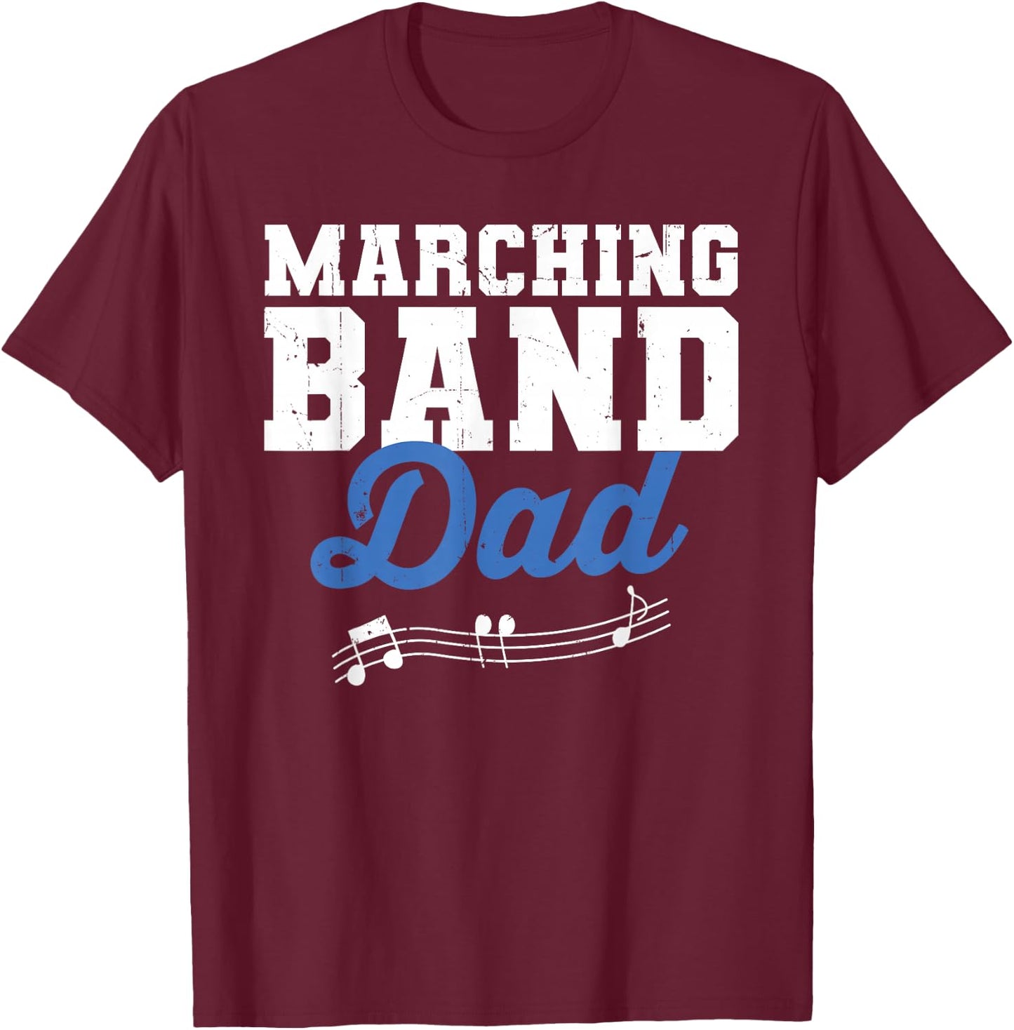 Marching Band Dad Father Men Marching Band Director T-Shirt - T-Shirt | Maroon