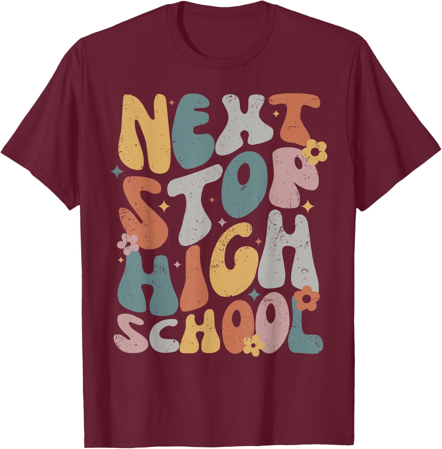 Next Stop High School, Middle School Graduation Last Day T-Shirt - T-Shirt | Maroon