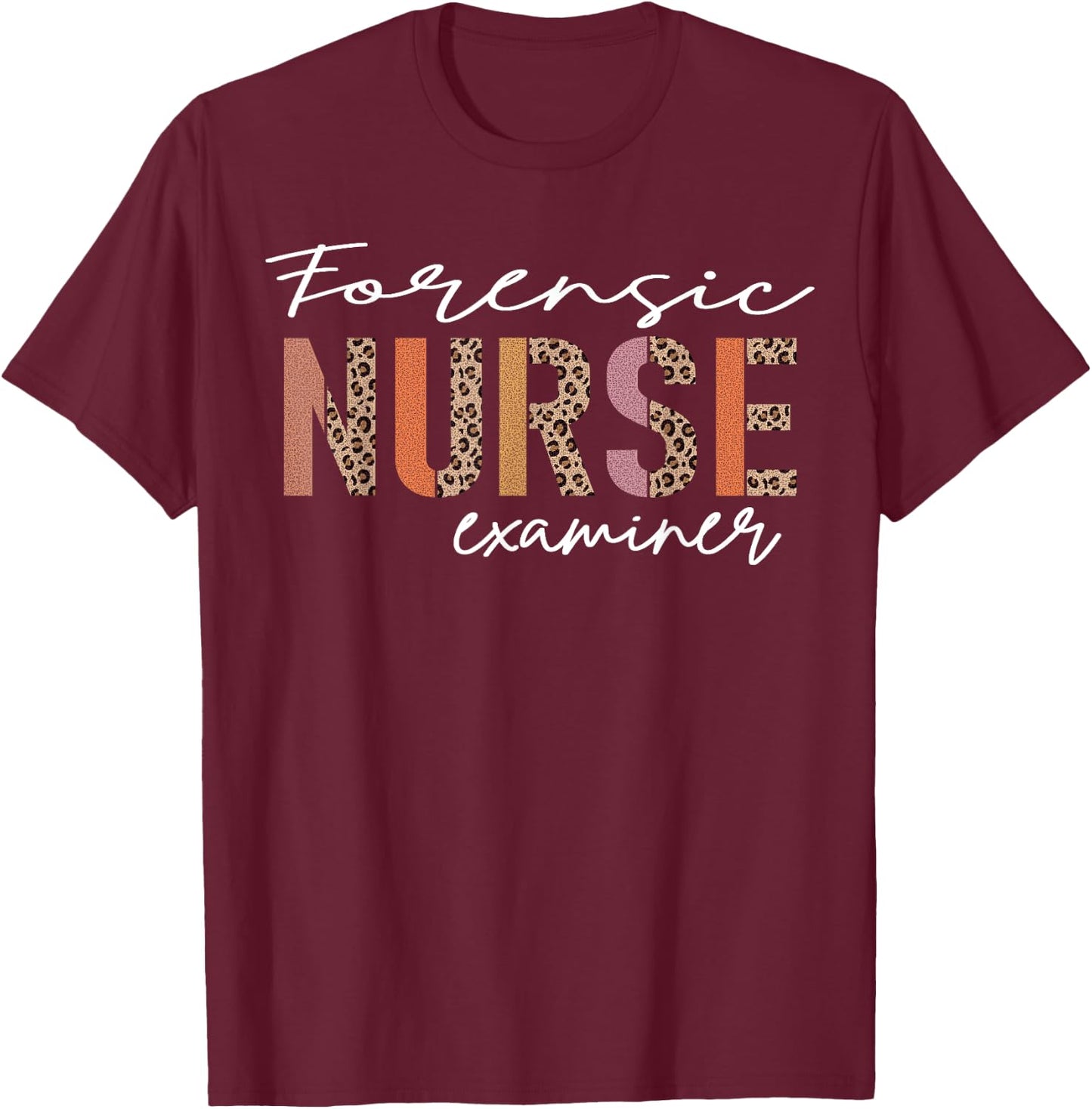 Forensic Nurse Examiner T-Shirt - T-Shirt | Maroon