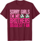 Sorry Girls I'm my Brothers biggest Fan soccer sisters fan T-Shirt - T-Shirt | Maroon