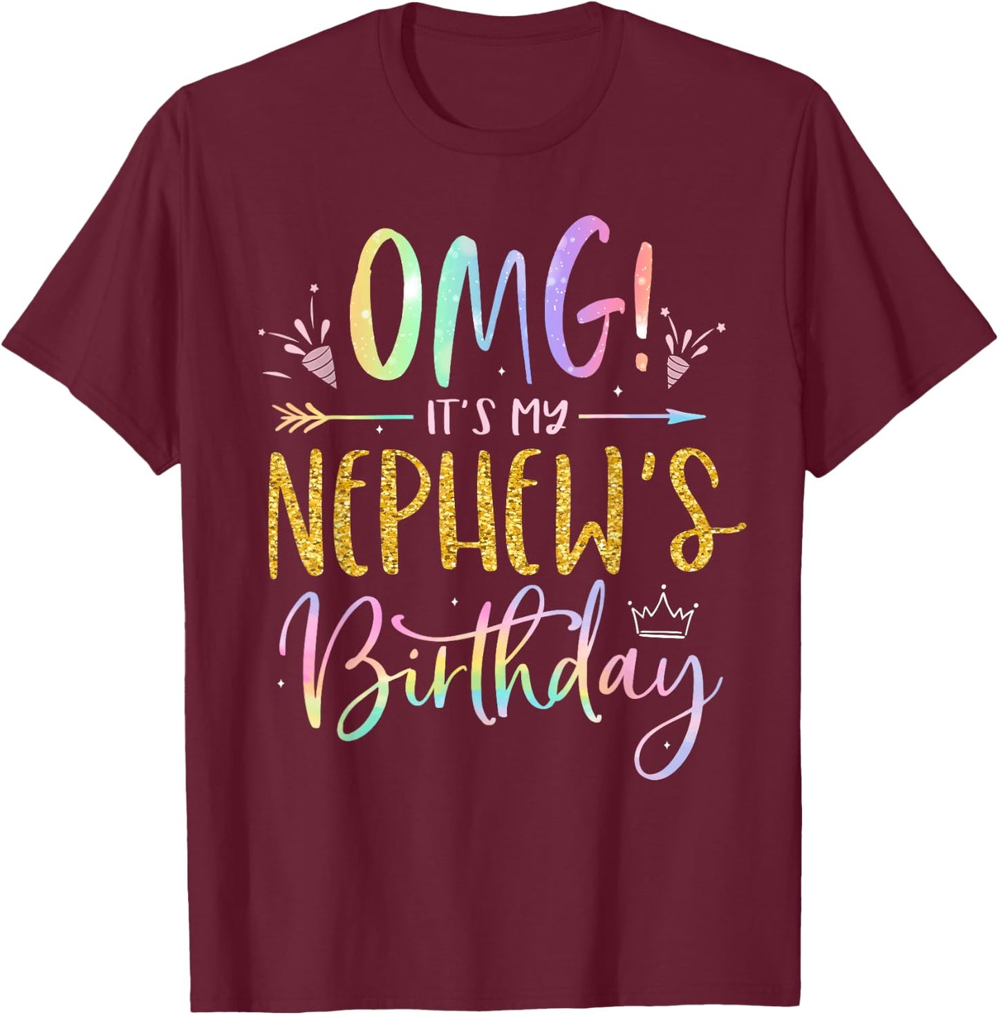 OMG It's My Nephew's Birthday Happy BDay Uncle Aunt Tie Dye T-Shirt - T-Shirt | Maroon
