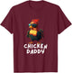 Chicken Daddy Funny Chicken Coop Hendl Chickens T-Shirt - T-Shirt | Maroon