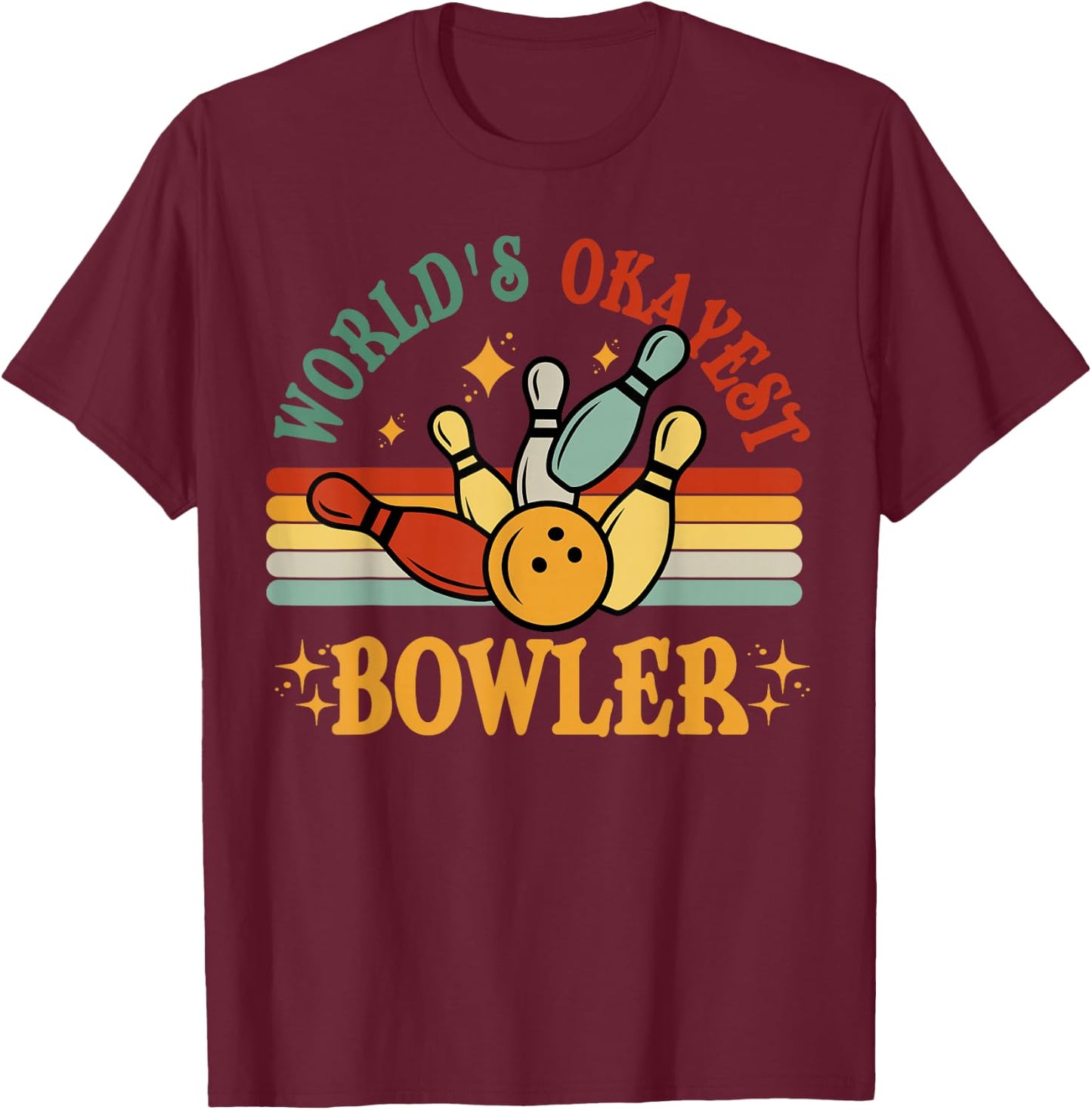 Bowling-Shirt Worlds Okayest Bowler Funny Bowling Team Gift T-Shirt - T-Shirt | Maroon