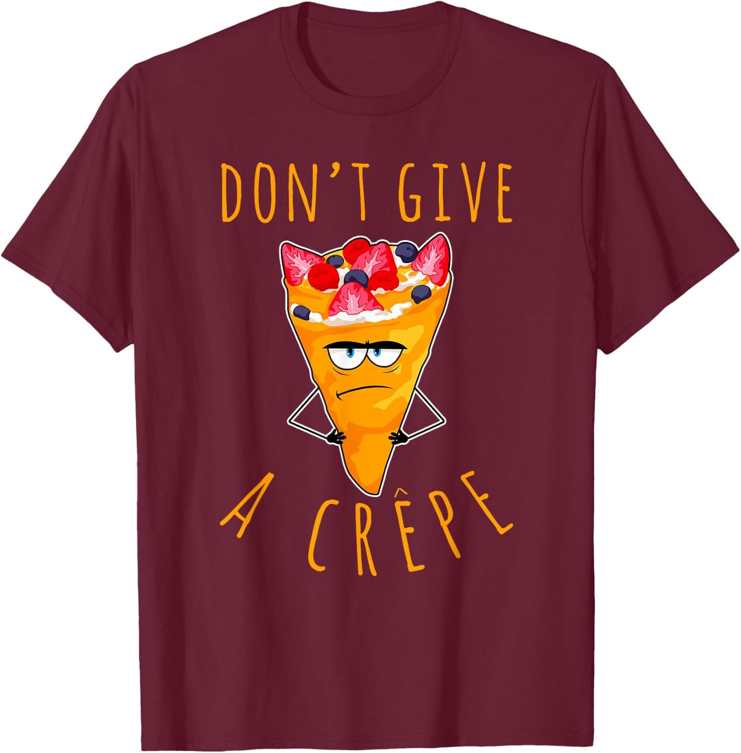 Don't Give A Crepe Funny Chef French Food Cuisine France Pun T-Shirt - T-Shirt | Maroon