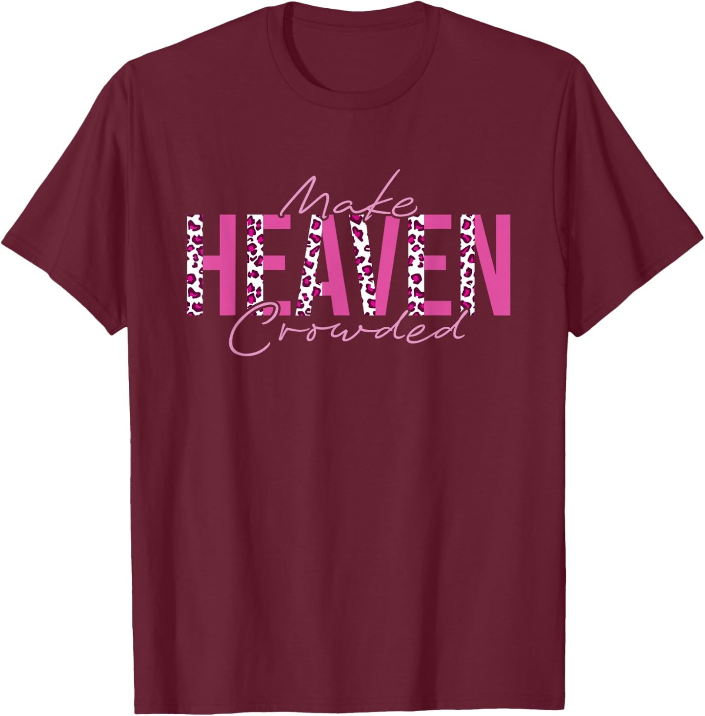Make Heaven Crowded T-Shirt - T-Shirt | Maroon
