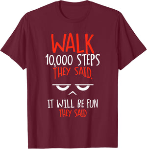 Go 10000 Steps Said Hiking 10000 Steps T-Shirt - T-Shirt | Maroon