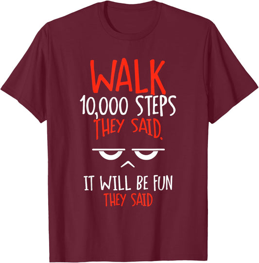 Go 10000 Steps Said Hiking 10000 Steps T-Shirt - T-Shirt | Maroon