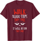Go 10000 Steps Said Hiking 10000 Steps T-Shirt - T-Shirt | Maroon