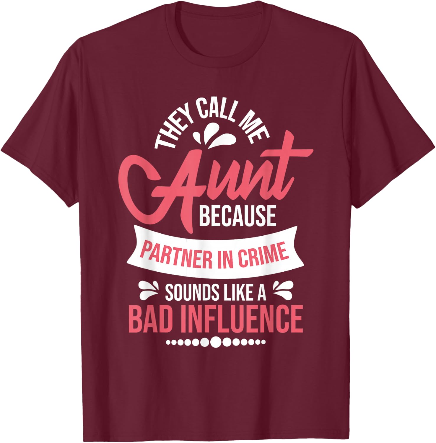 They Call Me Aunt - Partner in Crime Auntie New Niece Nephew T-Shirt - T-Shirt | Maroon