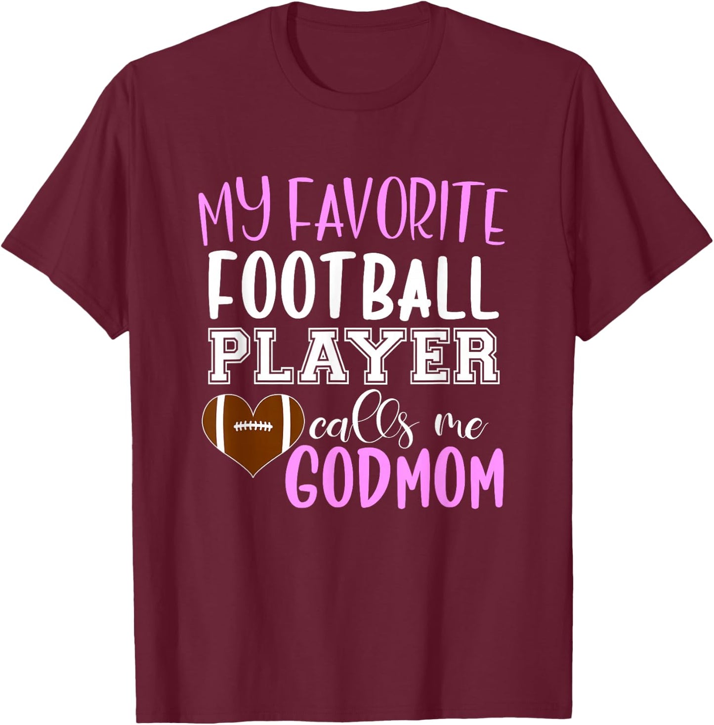 My Favorite Football Player Call Me Godmom T-Shirt - T-Shirt | Maroon