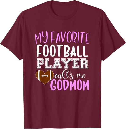 My Favorite Football Player Call Me Godmom T-Shirt - T-Shirt | Maroon