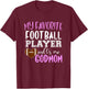 My Favorite Football Player Call Me Godmom T-Shirt - T-Shirt | Maroon