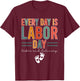 Every Day Is Labor Day Labor And Delivery Nurse T-Shirt - T-Shirt | Maroon