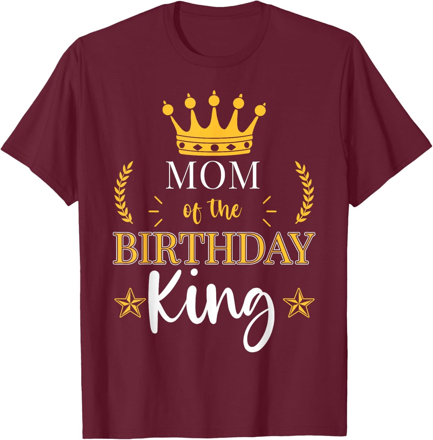 Mom of the Birthday King Theme Party Bday Celebration T-Shirt - T-Shirt | Maroon