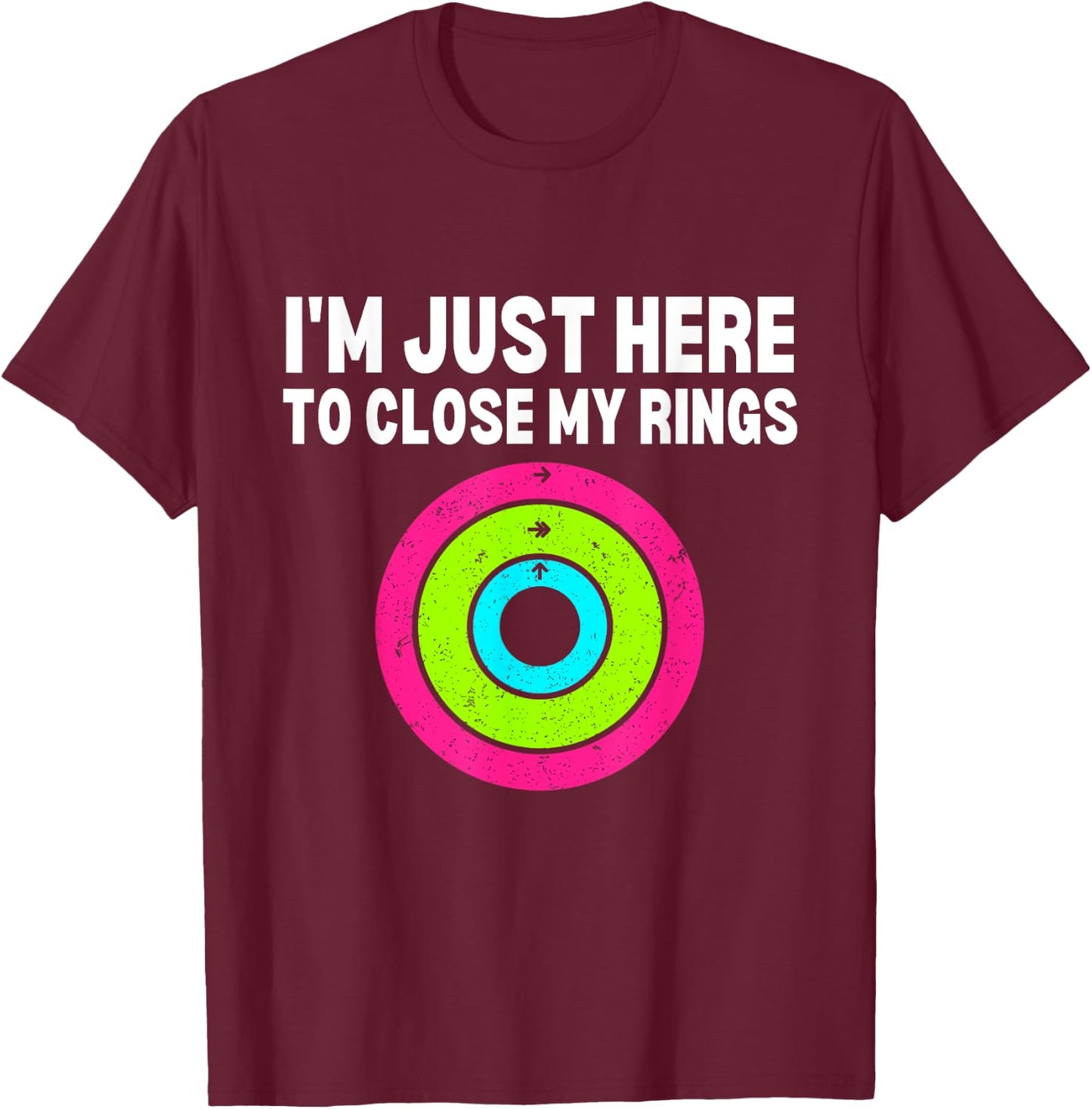 Im here to close my rings Funny Gym Workout Fitness Exercise T-Shirt - T-Shirt | Maroon