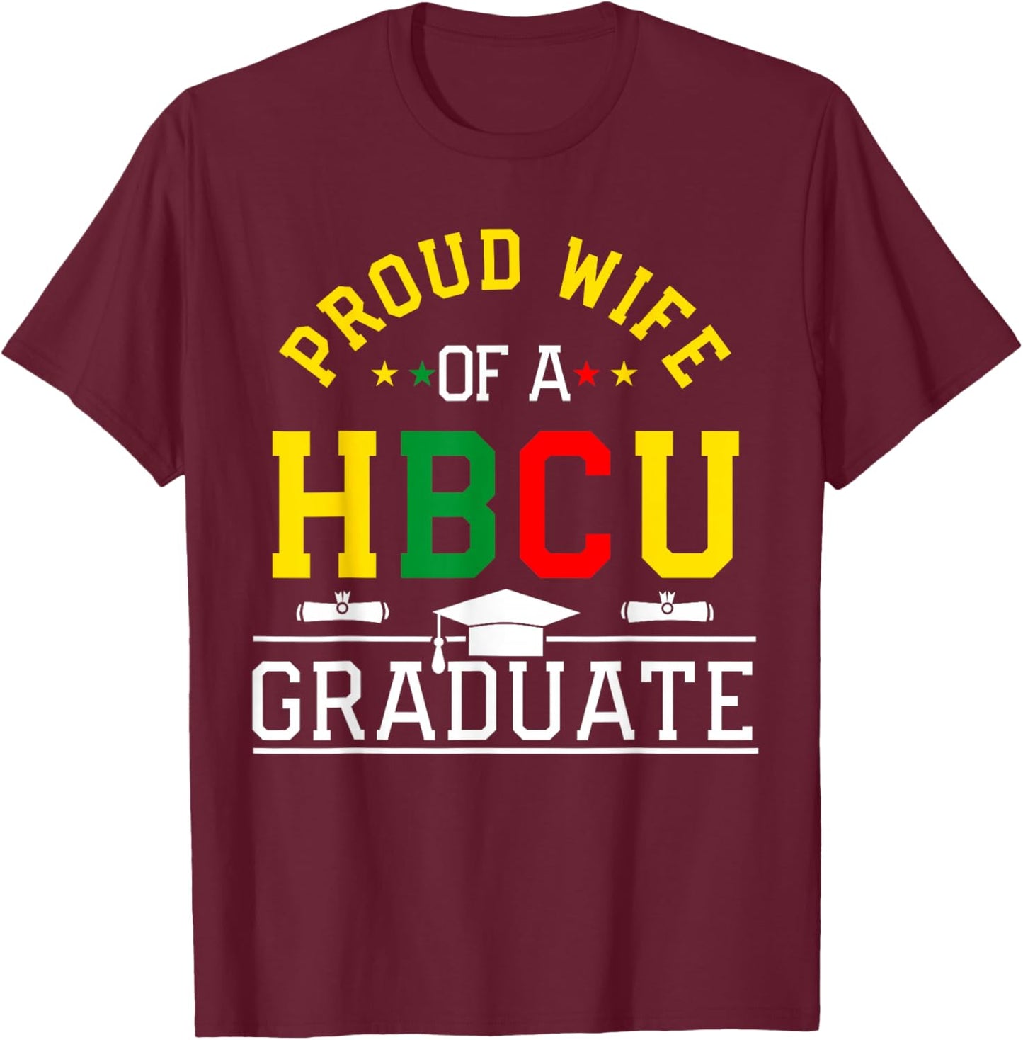 Proud HBCU Wife of a HBCU Graduate Family T-Shirt - T-Shirt | Maroon
