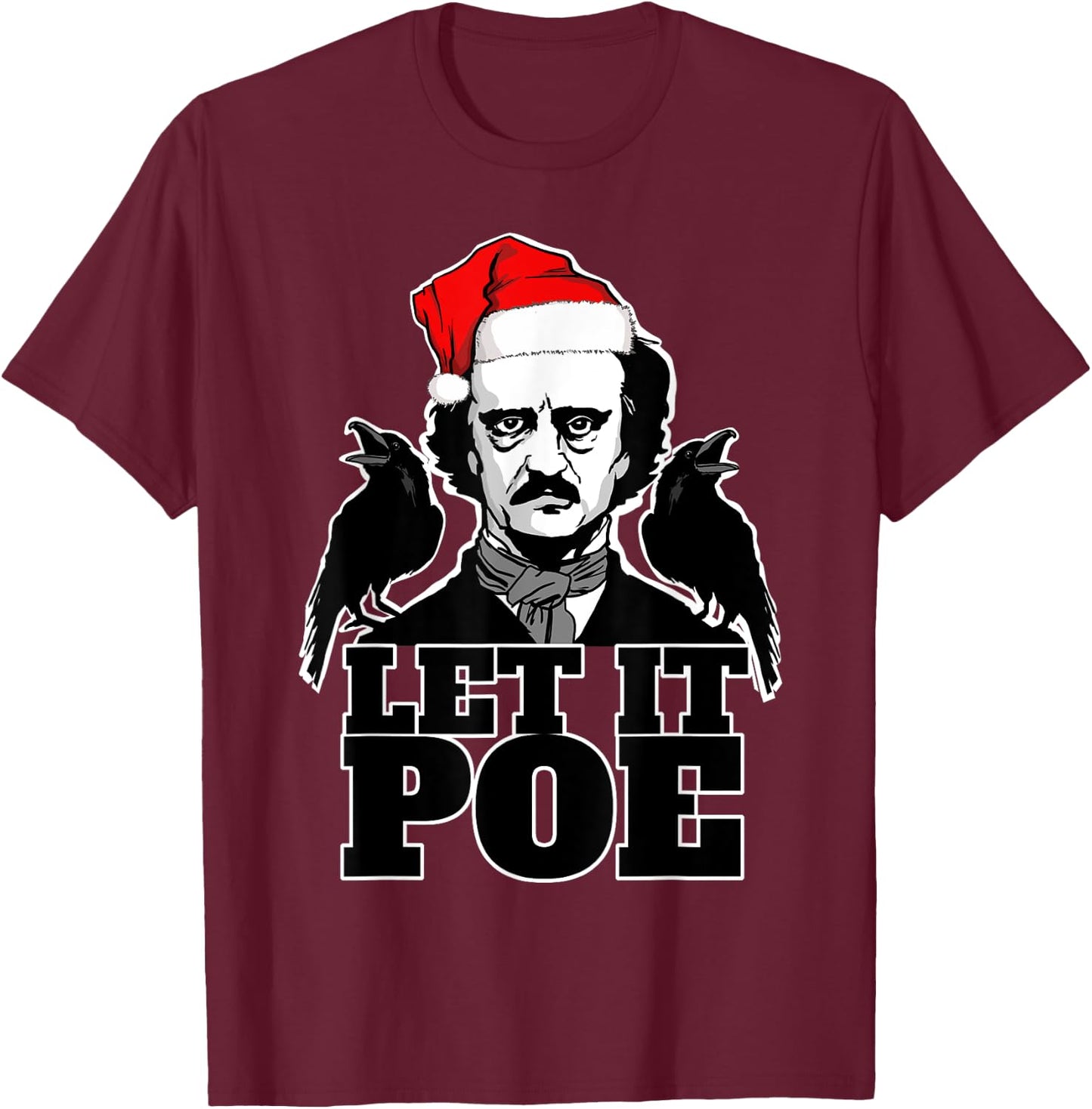 Let it Poe funny Edgar Allan Poe Christmas T-Shirt - T-Shirt | Maroon