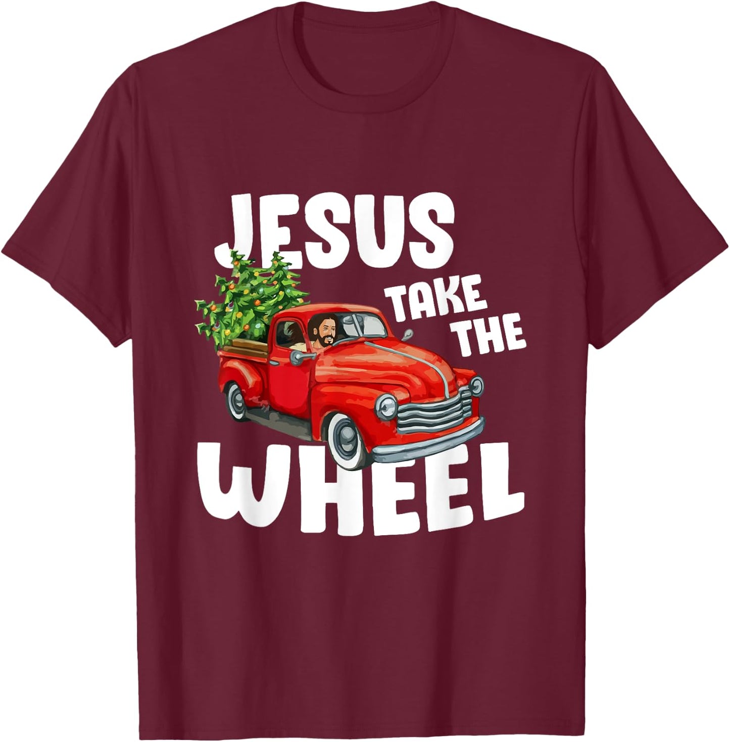 Jesus Christ Take The Wheel Red Truck Christmas Christian T-Shirt - T-Shirt | Maroon