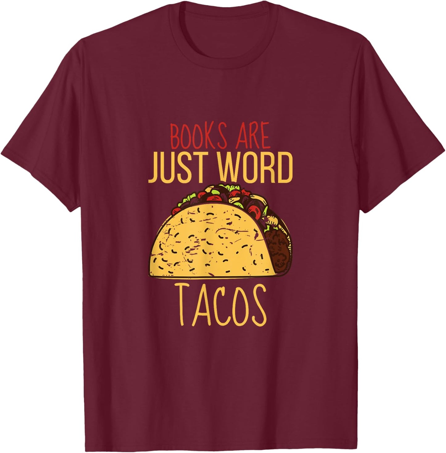 Books Are Just Word Tacos T-Shirt - T-Shirt | Maroon