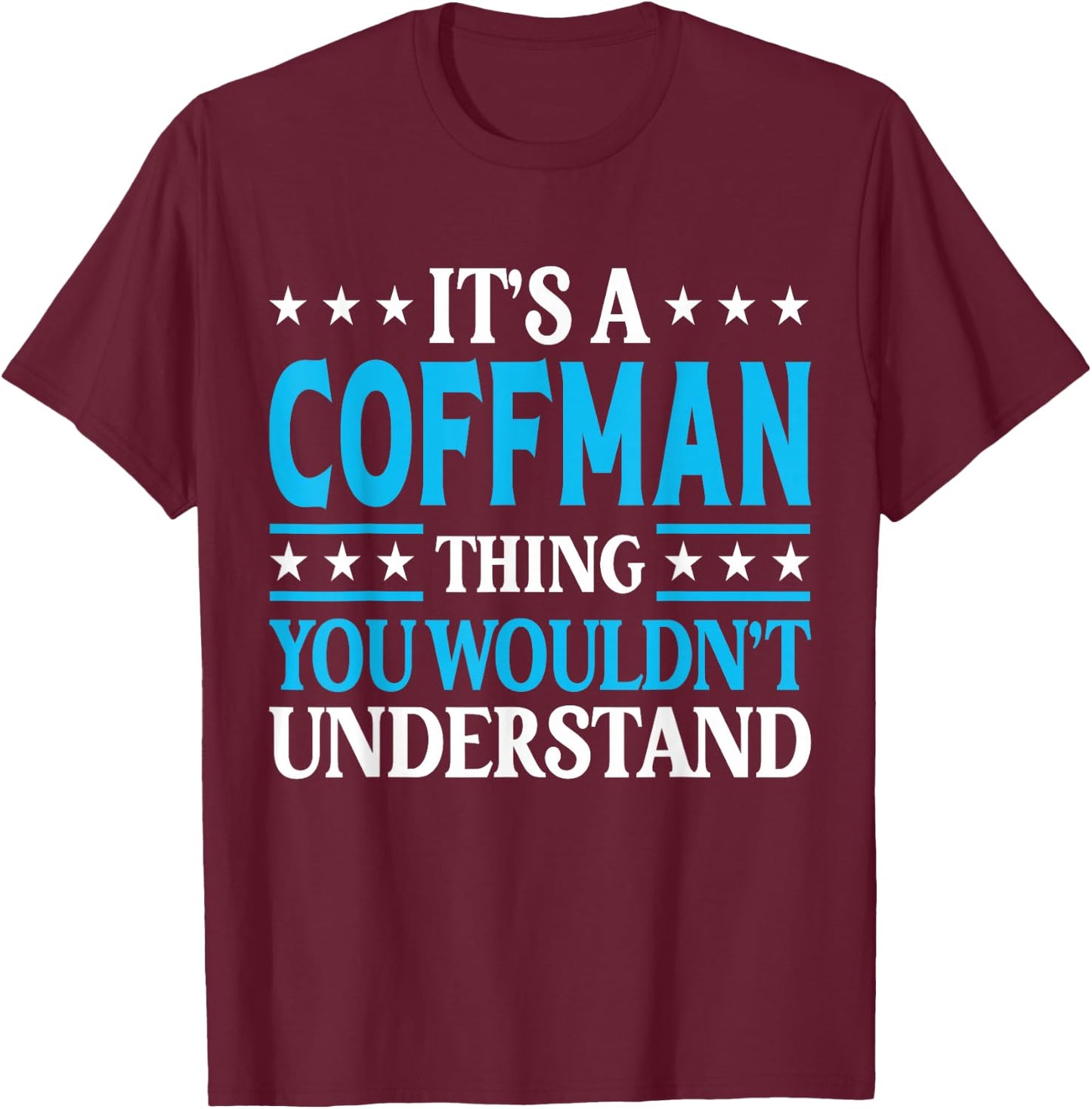 It's A Coffman Thing Surname Funny Family Last Name Coffman T-Shirt - T-Shirt | Maroon