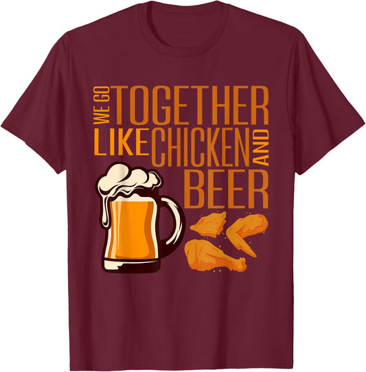 We Go Together Like Chicken And Beer Fried Chicken Lover T-Shirt - T-Shirt | Maroon