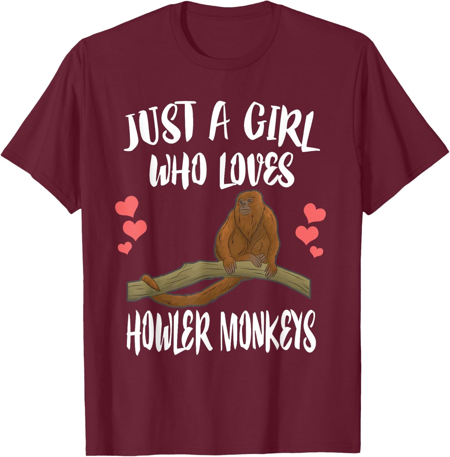 Just A Girl Who Loves Howler Monkeys T-Shirt - T-Shirt | Maroon