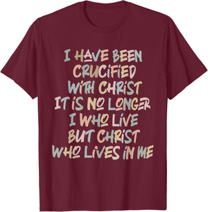 I Have Been Crucified With Christ It Is No Longer Quote T-Shirt - T-Shirt | Maroon