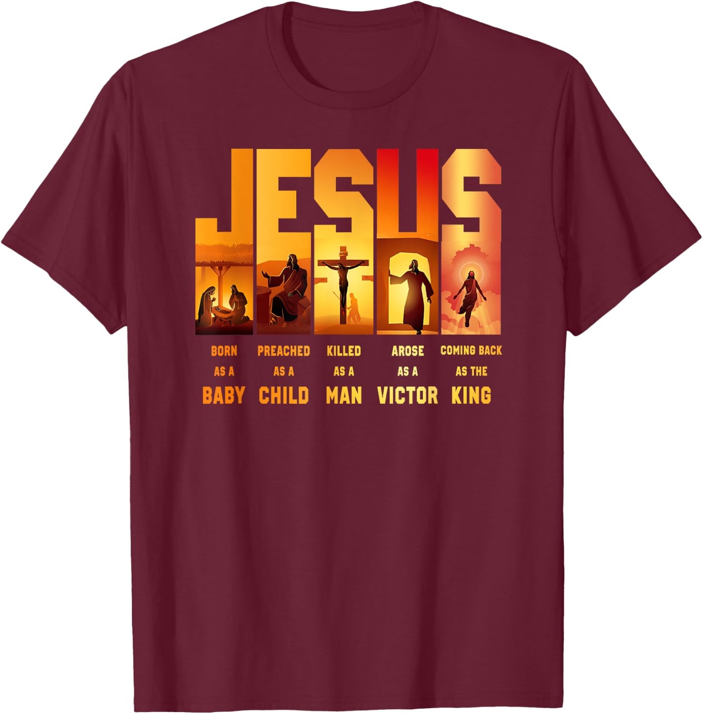 Jesus Born as a Baby Preached as a Child Killed as a Man T-Shirt - T-Shirt | Maroon