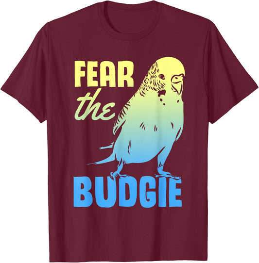 Fear The Budgie Parakeet Budgerigar Parrot Birds T-Shirt - T-Shirt | Maroon
