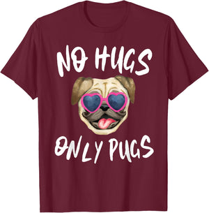 Funny Pug Mom Shirt No Hugs Only Pugs T-Shirt - T-Shirt | Maroon
