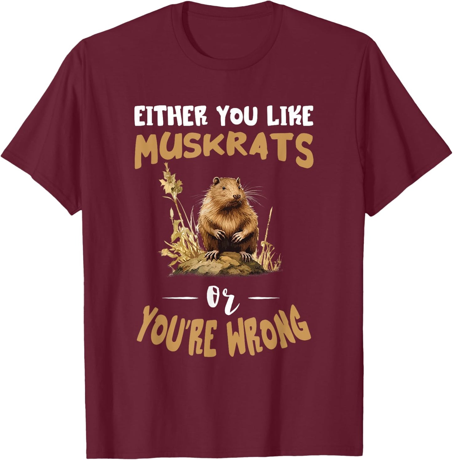 Amazing Muskrat Wilderness Lovers Muskrat Either You Like Muskrats Animal - -Adults/Kids, Black, Small, Short Sleeve T-Shirt - T-Shirt | Maroon