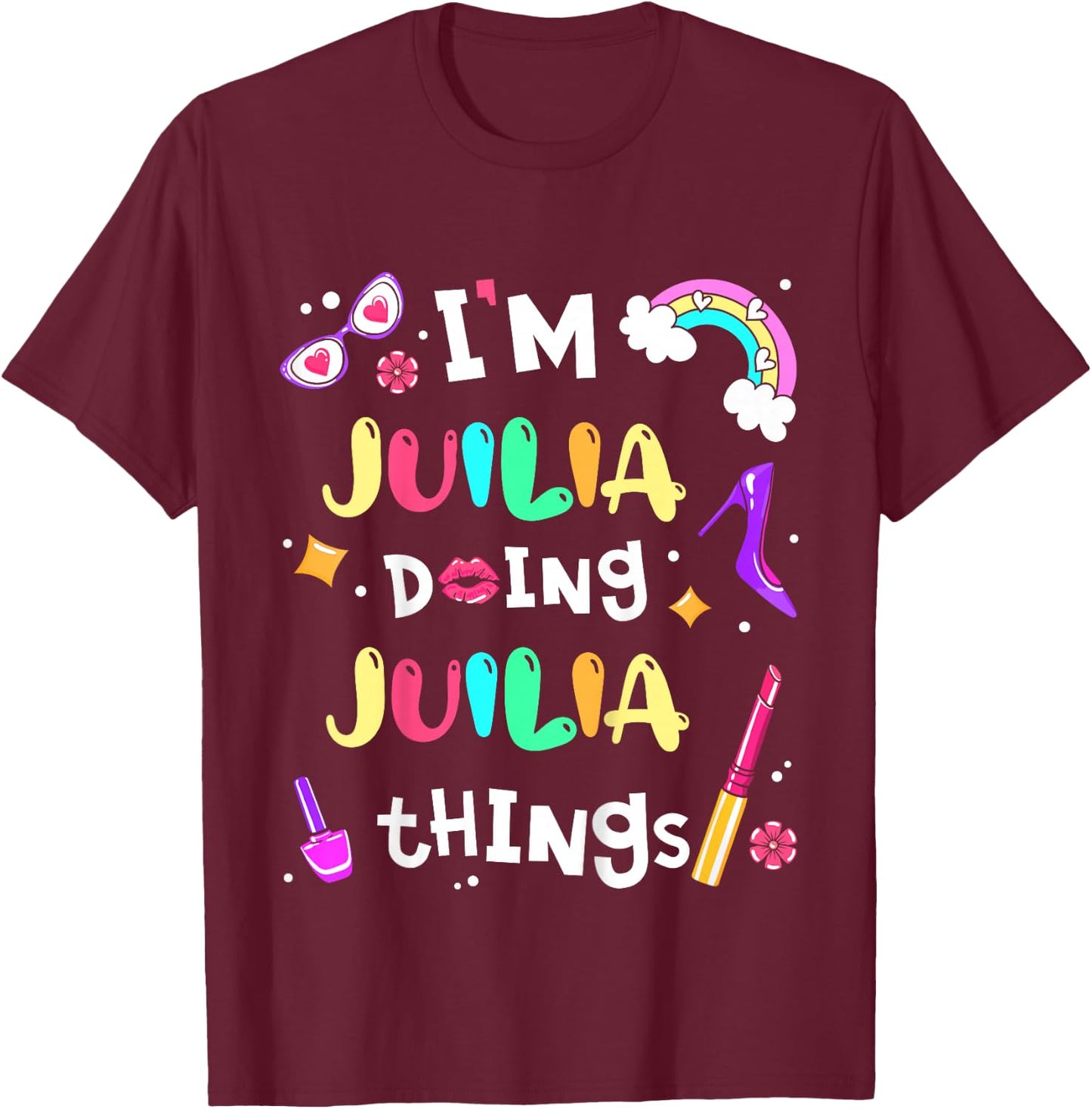I'm Julia Doing Julia Things Cute Girls Personalized Name T-Shirt - T-Shirt | Maroon