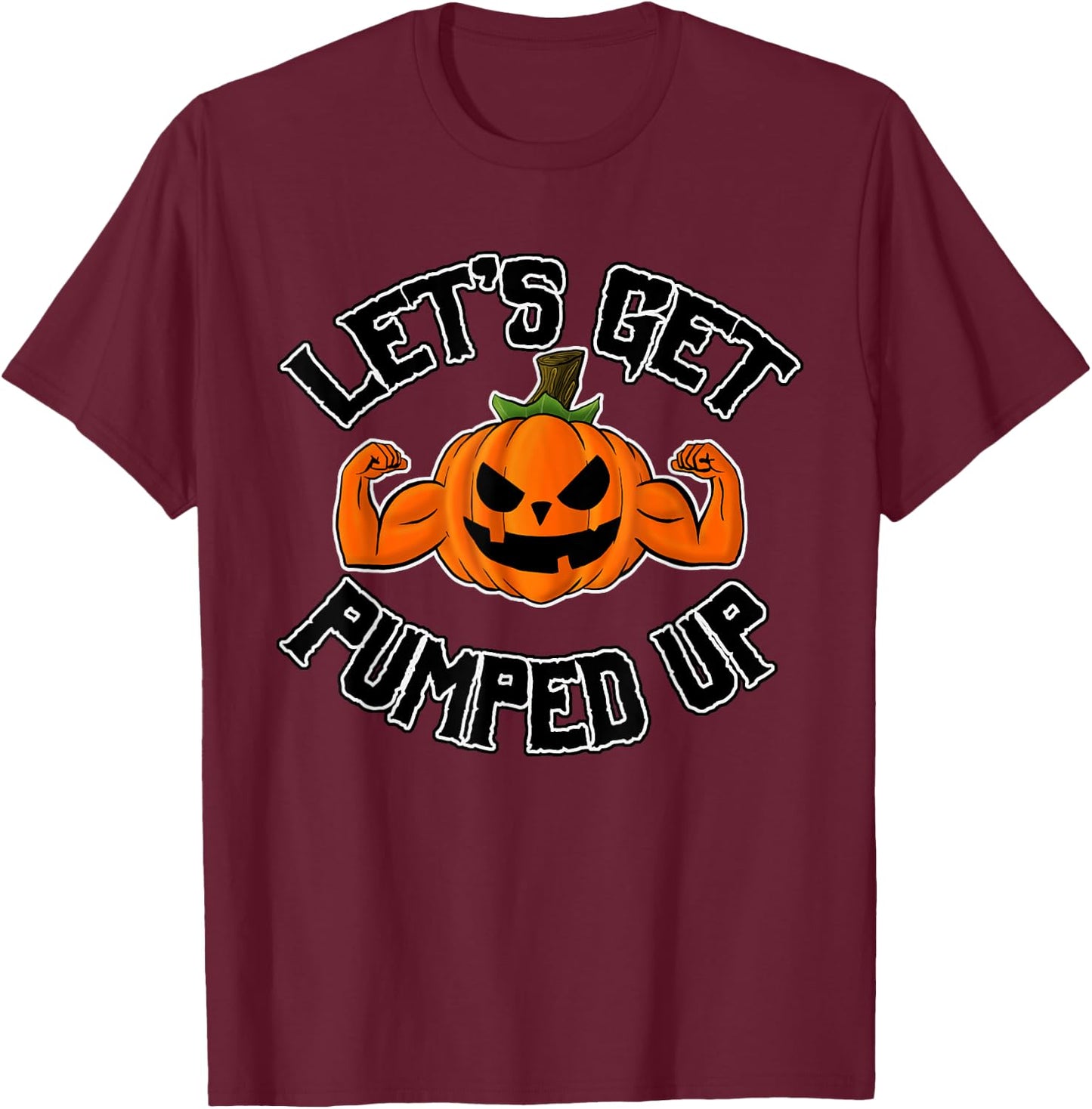 Funny Let's Get Pumped Up Pumpkin Muscle Arms T-Shirt - T-Shirt | Maroon