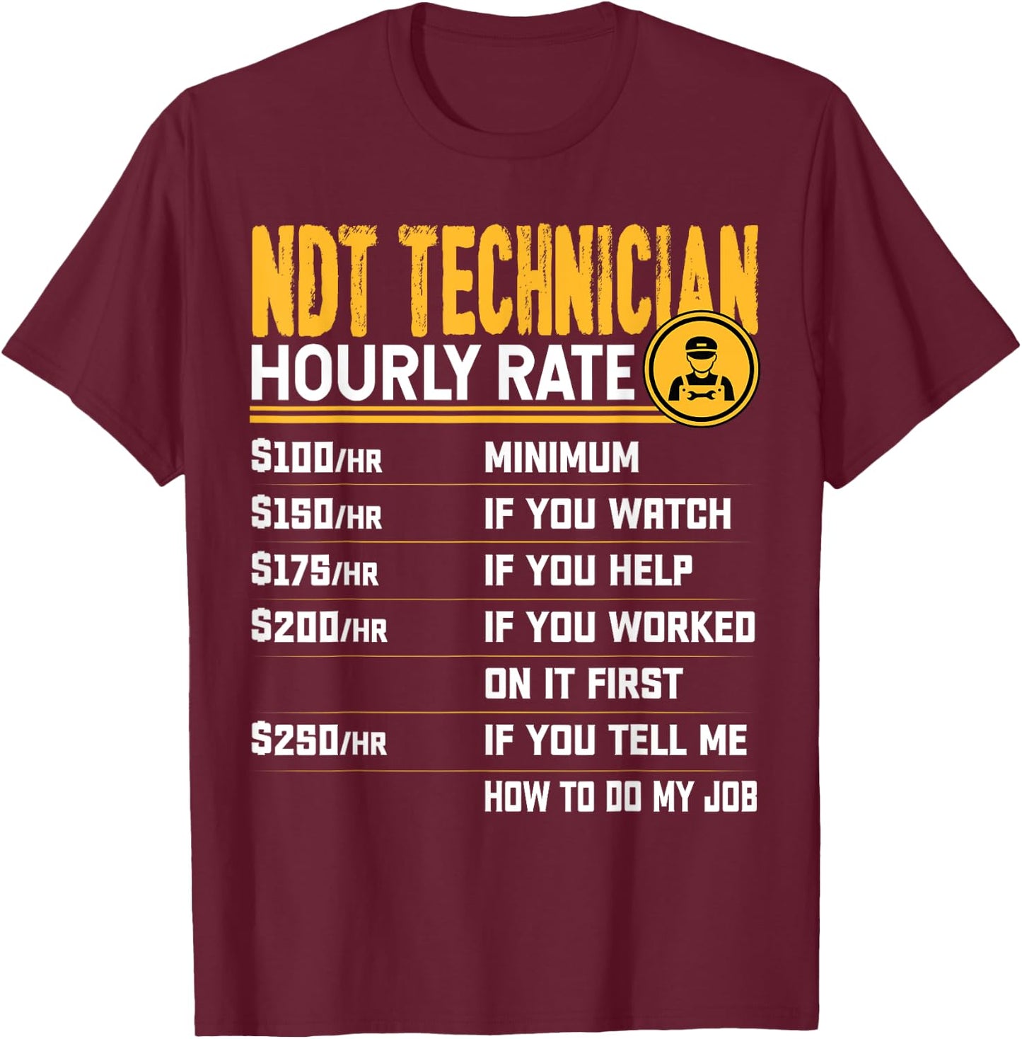 Funny NDT Technician Hourly Rate - NDT Engineer T-Shirt - T-Shirt | Maroon