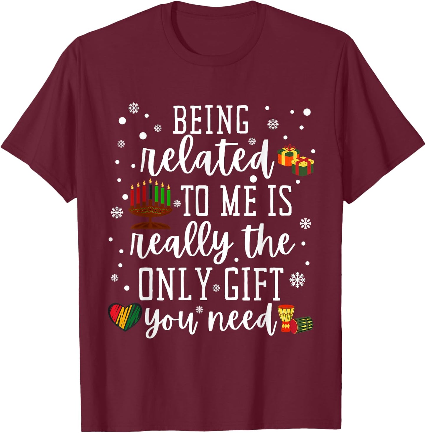 Being Related To Me Funny Kwanzaa Family Pajamas Gift T-Shirt - T-Shirt | Maroon