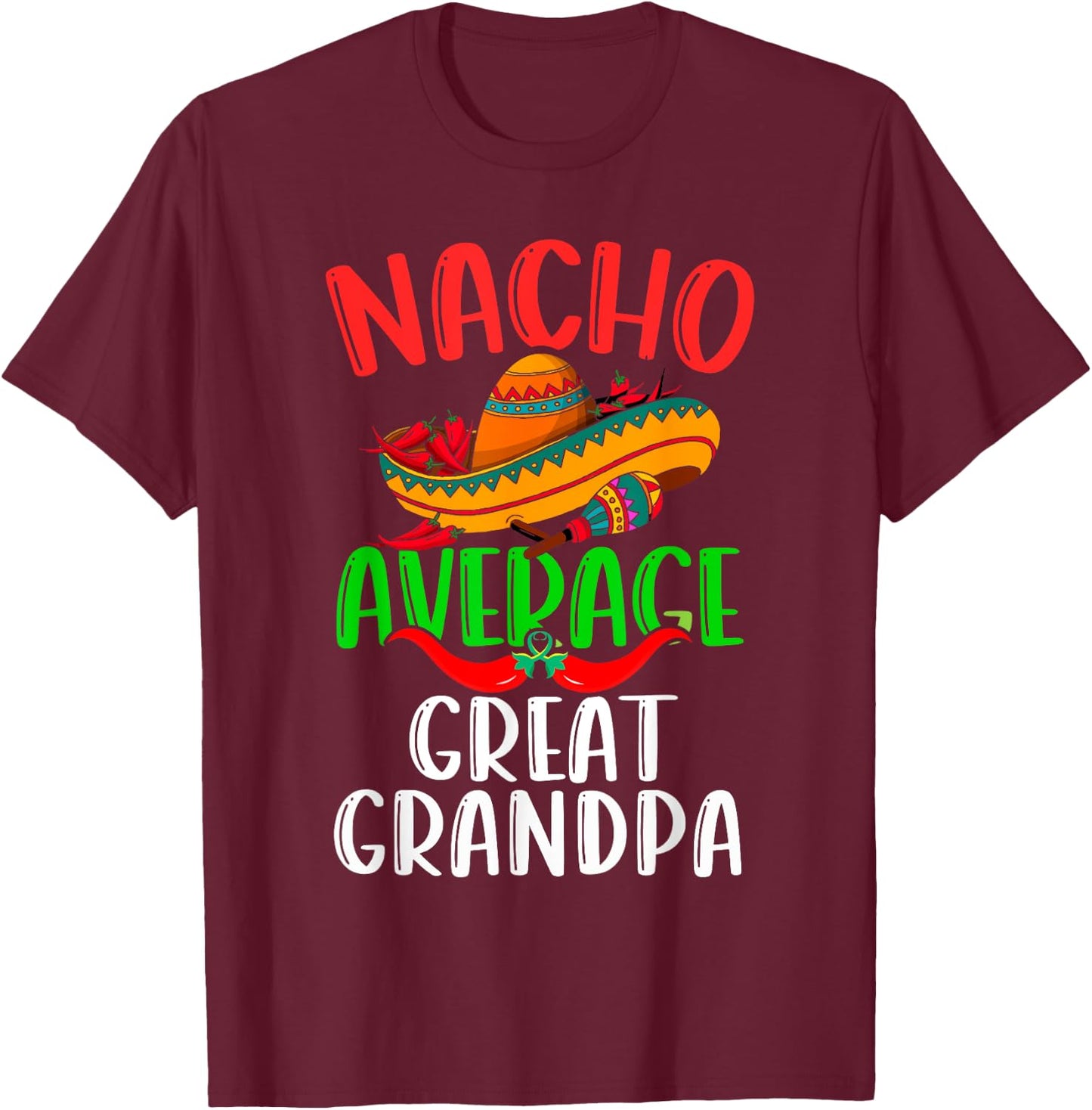 Nacho Average Great Grandpa Mexican Funny Cinco de Mayo T-Shirt - T-Shirt | Maroon